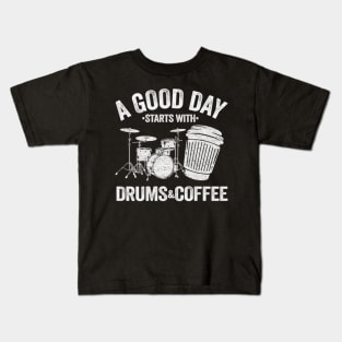 A Good Day Starts With Drums And Coffee Kids T-Shirt